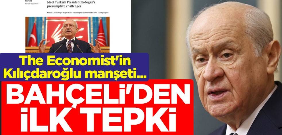 The Economist'in Kılıçdaroğlu manşeti... Devlet Bahçeli'den ilk tepki
