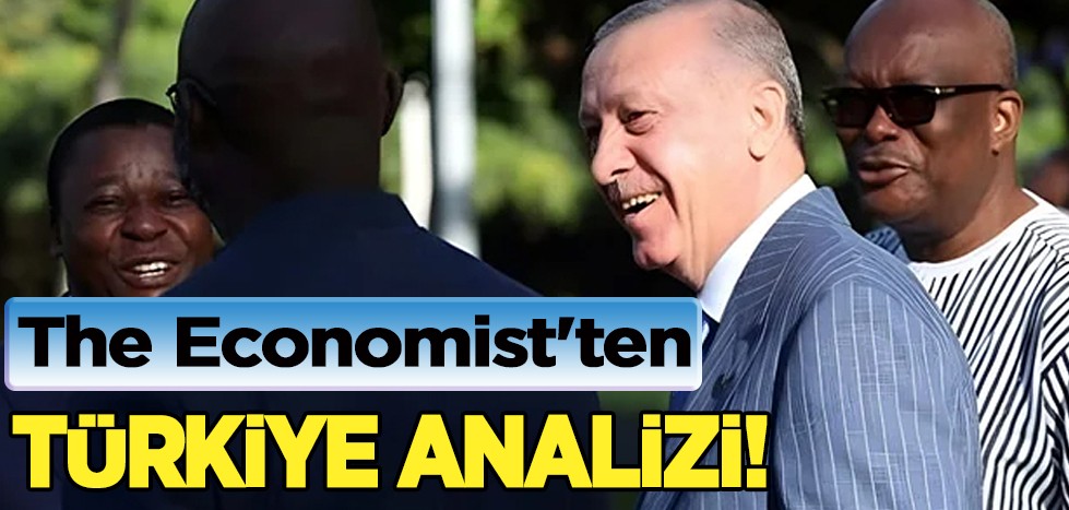 The Economist'ten Türkiye analizi! Afrika ile ilişkiler kaleme alındı