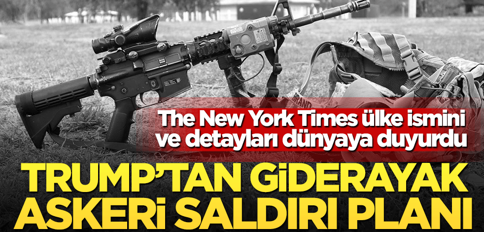 The New York Times ülke ismini ve detayları dünyaya duyurdu! Trump’tan giderayak askeri saldırı planı