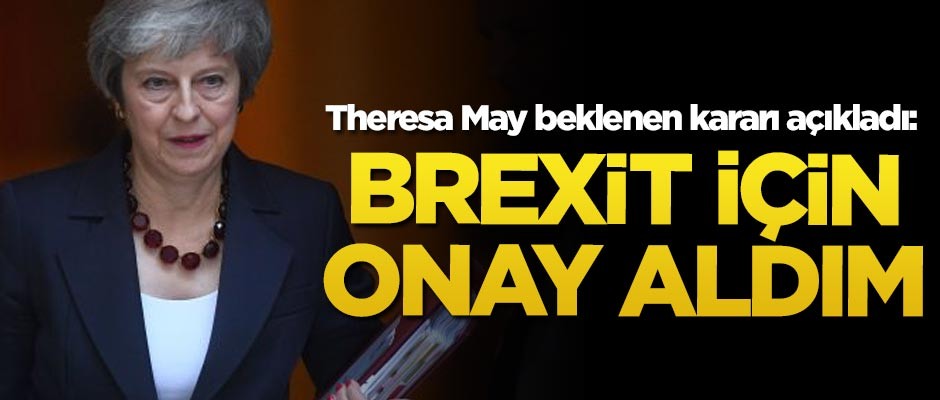 Theresa May açıkladı: Kabine'den Brexit için onay aldım