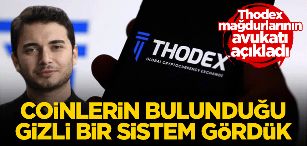 Thodex mağdurlarının avukatı açıkladı: Coinlerin bulunduğu gizli bir sistem gördük