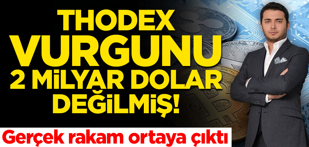 Gerçek rakam ortaya çıktı... Thodex vurgunu 2 milyar dolar değilmiş!