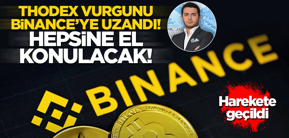 Thodex vurgunu Binance'ye uzandı! Harekete geçildi... Hepsine el konulacak