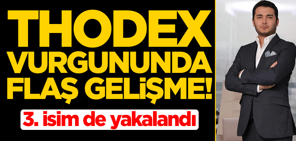 Thodex vurgununda flaş gelişme! 3. isim de yakalandı