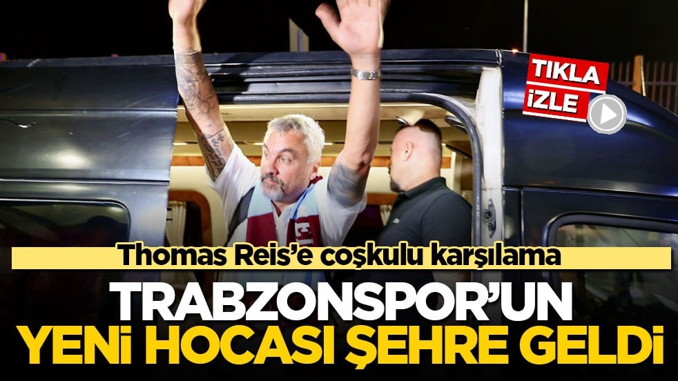 Thomas Reis’e coşkulu karşılama! Trabzonspor’un yeni hocası şehre geldi