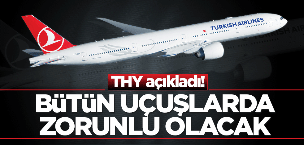 THY açıkladı! Bütün uçuşlarda zorunlu olacak
