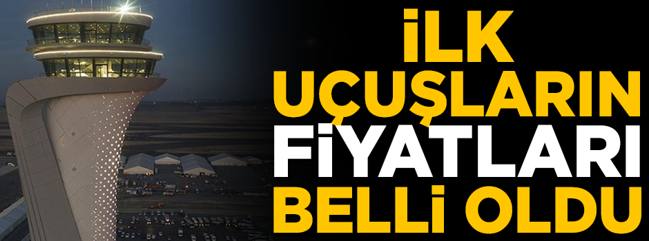 THY açıkladı! Yeni Havalimanı'nda ilk uçuşların fiyatları belli oldu