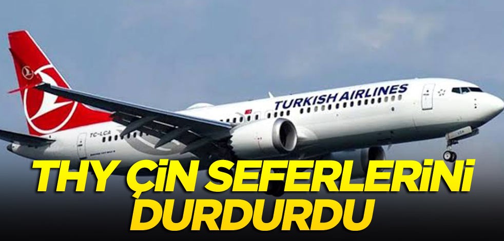 THY Çin seferlerini durdurdu