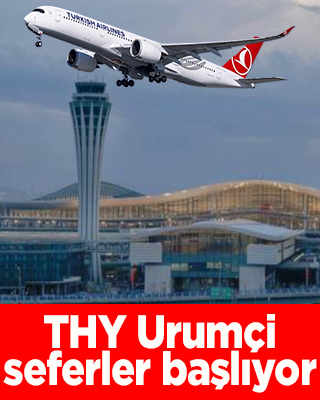 THY, Çin'in Urumçi şehrine seferlerine başlıyor
