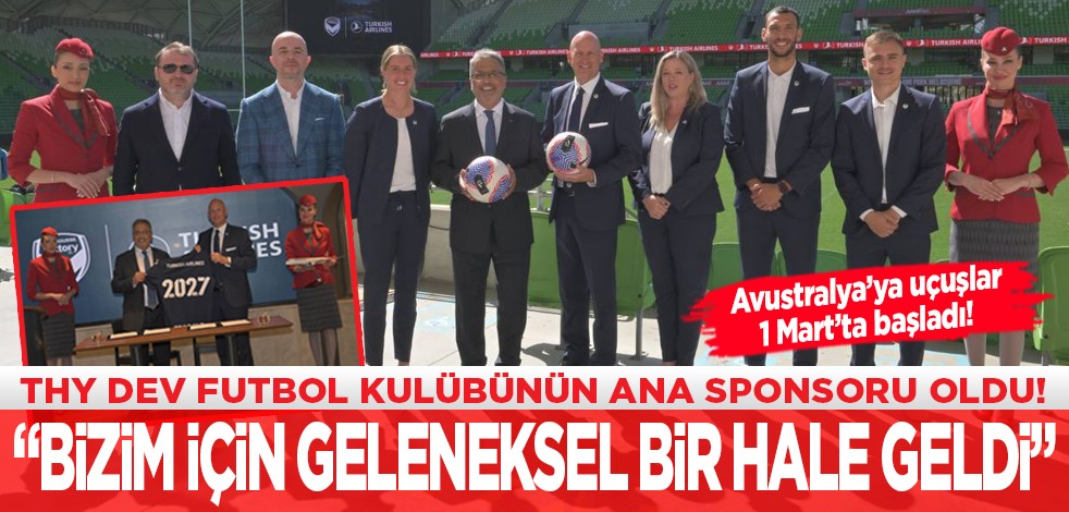 THY dev futbol kulübünün ana sponsoru oldu! "Bizim için geleneksel bir hale geldi"
