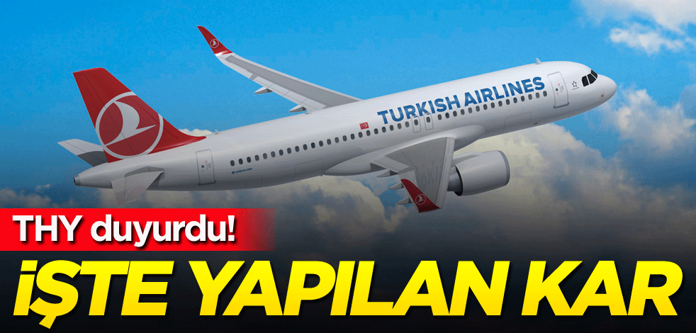 THY duyurdu! İşte yapılan kar