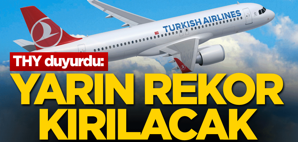 THY duyurdu: Yarın rekor kırılacak