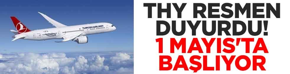 THY resmen duyurdu! 1 Mayıs'ta başlıyor
