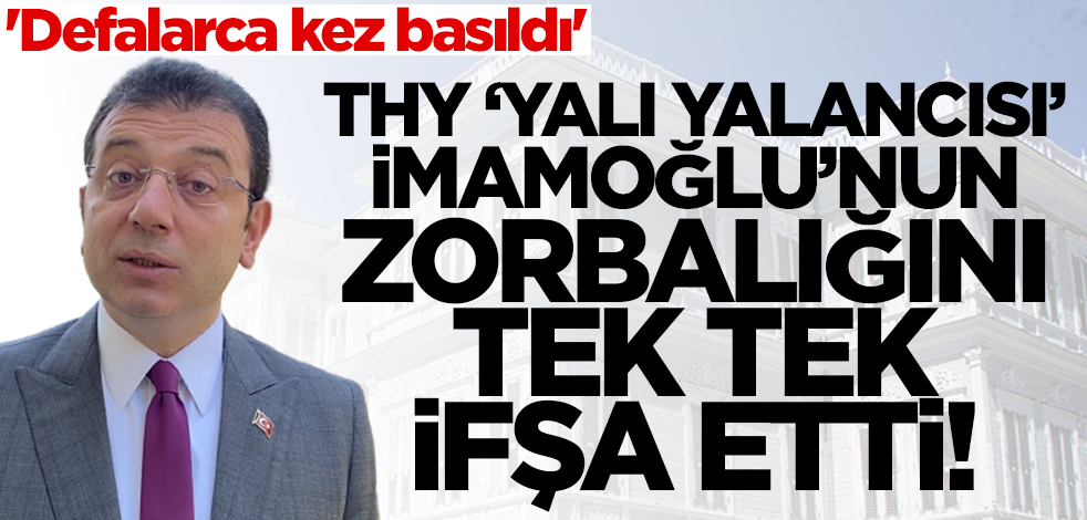 THY, 'yalı yalancısı' İmamoğlu'nun zorbalığını tek tek ifşa etti! 'Defalarca kez basıldı'