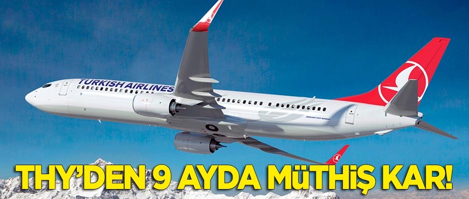 THY'den 9 ayda müthiş kâr