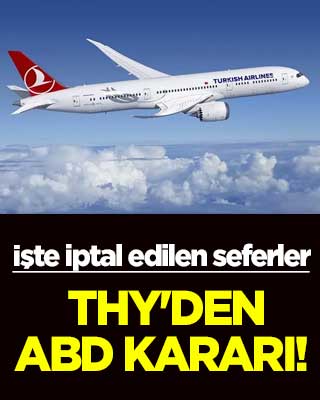 THY'den ABD kararı! İşte iptal edilen seferler