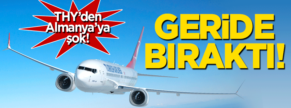 THY'den Almanya'ya şok! Lufthansa'yı geride bıraktı