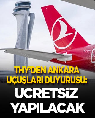 THY’den Ankara uçuşlarıyla ilgili duyuru: Ücretsiz yapılacak