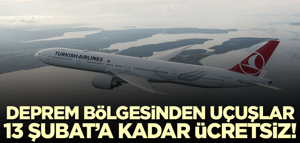 THY'den deprem bölgesi açıklaması! Uçuşlar 13 Şubat'a kadar ücretsiz olacak