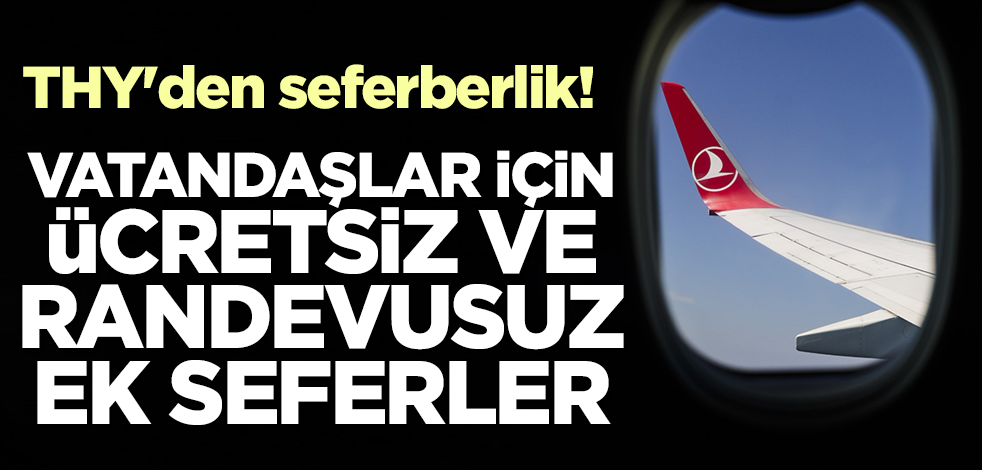 THY'den deprem seferberliği! Vatandaşlar için ücretsiz ve randevusuz ek sefer