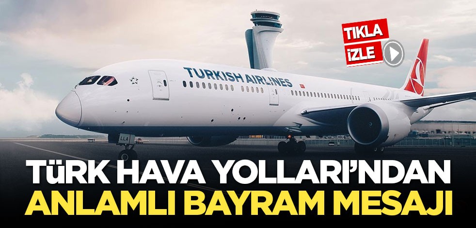 THY'den duygulandıran bayram mesajı