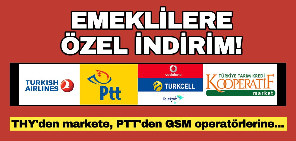 THY'den markete, PTT'den GSM operatörlerine... Emeklilere özel indirimler geliyor!
