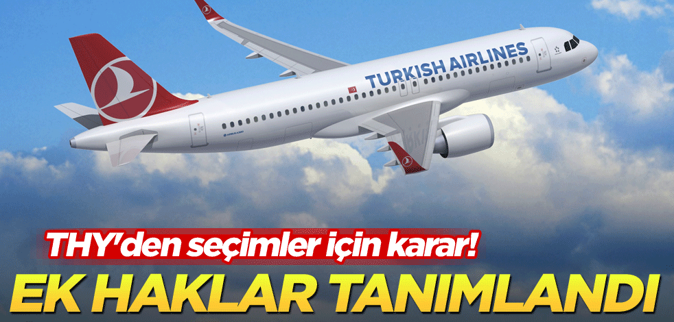 THY'den seçimler için karar! Ek haklar tanımlandı