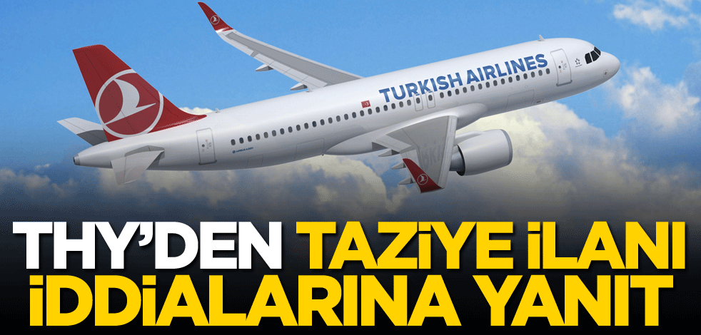 THY'den taziye ilanı iddialarına yanıt