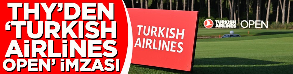 THY'den Turkish Airlines Open imzası