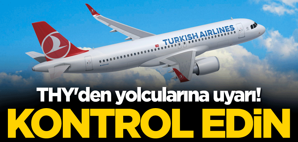 THY'den yolcularına uyarı! Kontrol edin
