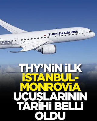 THY’nin ilk İstanbul-Monrovia uçuşlarının tarihi belli oldu