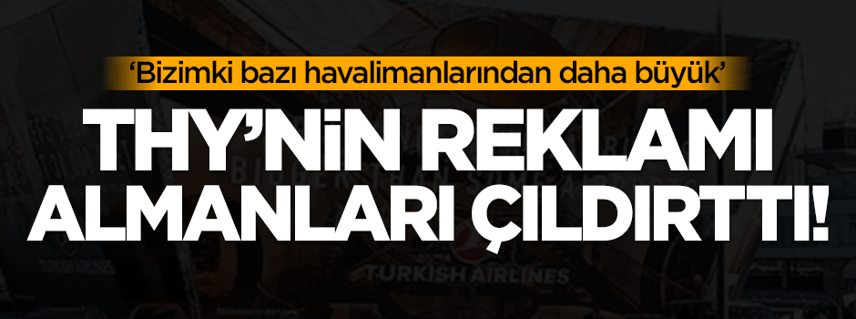 THY'nin reklamı Almanları çıldırttı!