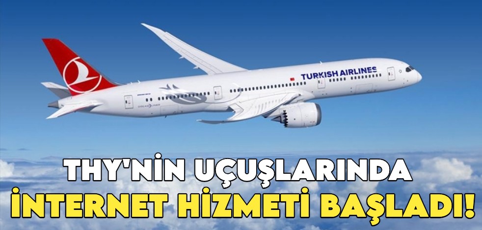 THY'nin uçuşlarında internet hizmeti başladı!