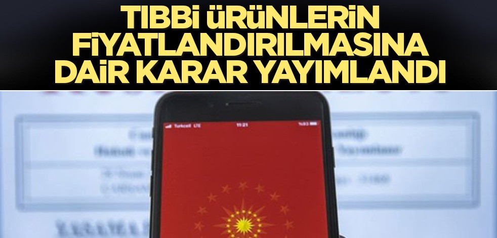 Tıbbi Ürünlerin Fiyatlandırılmasına Dair Karar Resmi Gazete'de yer aldı
