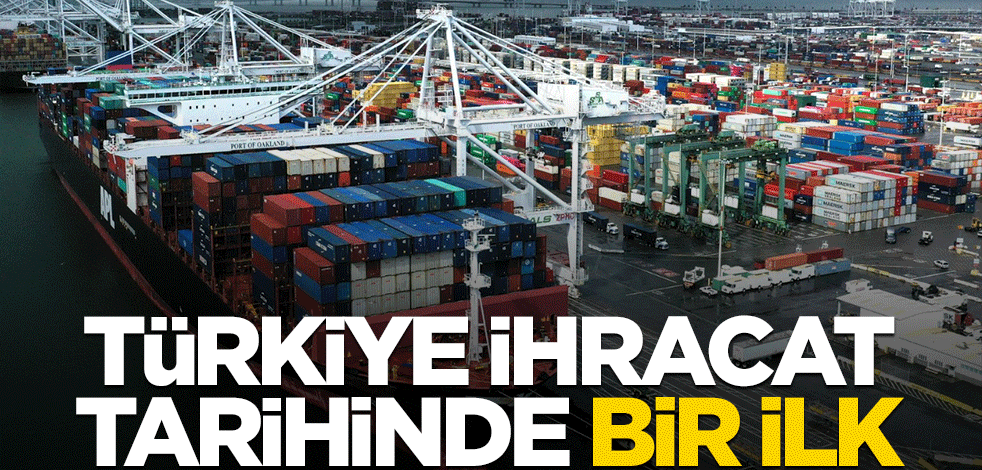Ticaret Bakanı açıkladı: Türkiye ihracat tarihinde bir ilk!