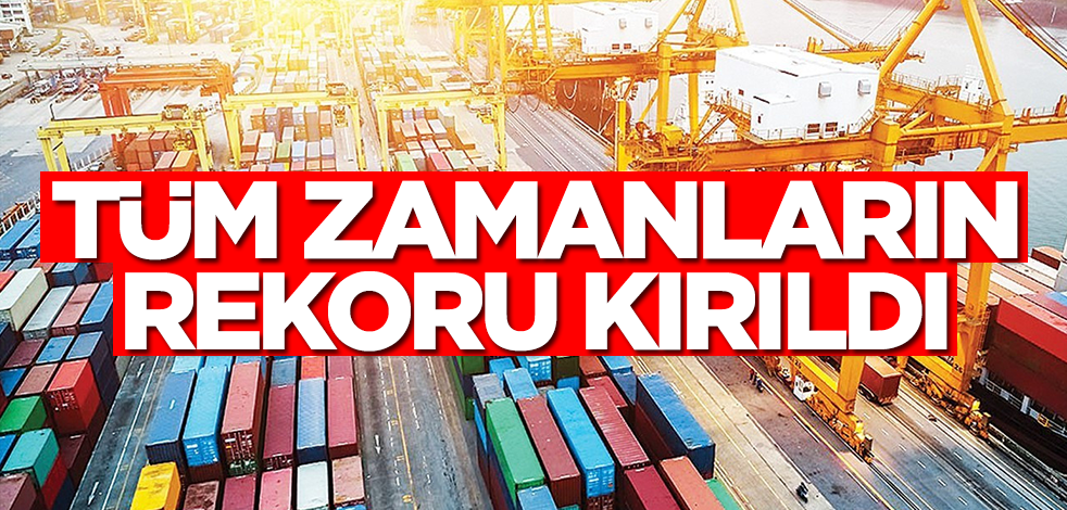 Ticaret Bakanı Ömer Bolat duyurdu: Tüm zamanların rekoru kırıldı