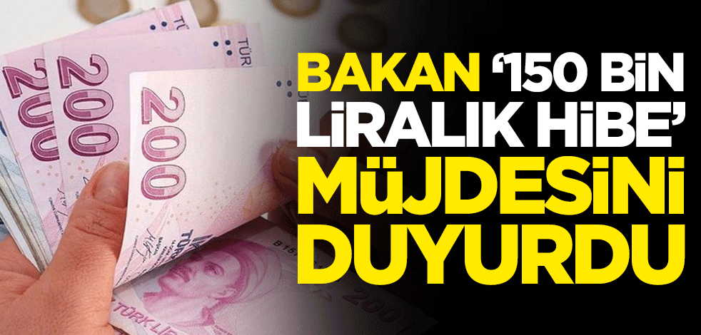 Ticaret Bakanı Ruhsar Pekcan müjdeyi verdi: 150 bin liraya kadar hibe destek devam edecek