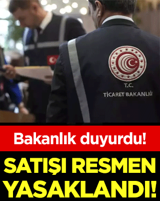 Ticaret Bakanlığı duyurdu: Satışı yasaklandı!