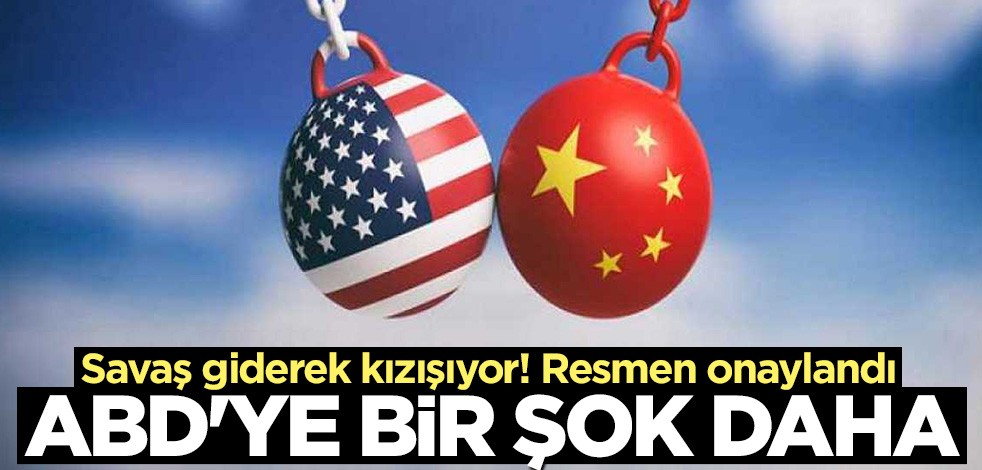 Ticaret savaşı giderek kızışıyor... ABD'ye bir şok daha!