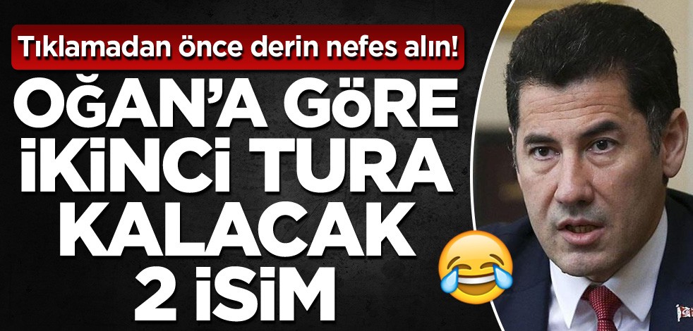 Tıklamadan önce derin nefes alın! Oğan'a göre ikinci tura kalacak 2 isim