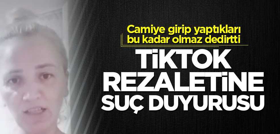 TikTok rezaletine suç duyurusu! Camide yaptıkları isyan ettirdi