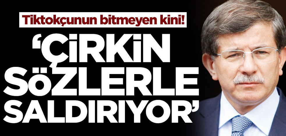 Tiktokçunun bitmeyen kini! 'Çirkin sözlerle saldırıyor'