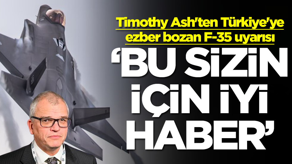 Timothy Ash'ten Türkiye'ye ezber bozan F-35 uyarısı: Bu aslında sizin için iyi haber