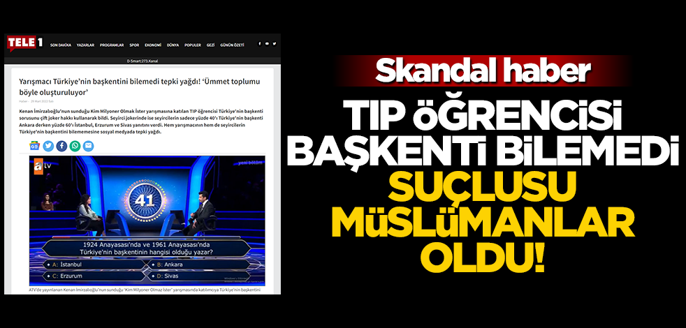 Tıp öğrencisi başkenti bilemedi, suçlusu Müslümanlar oldu! Skandal haber