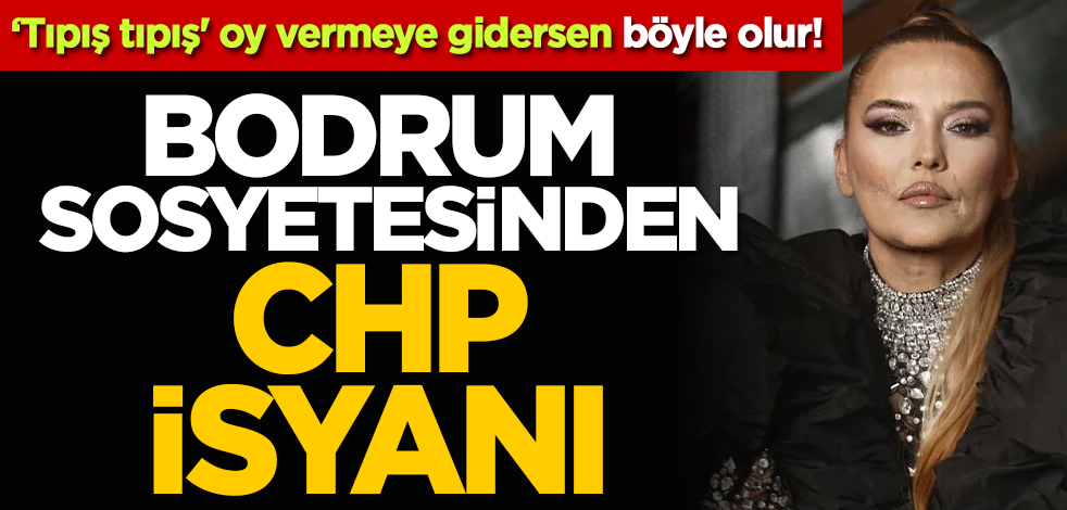 ‘Tıpış tıpış' oy vermeye gidersen böyle olur! Bodrum sosyetesinden CHP isyanı