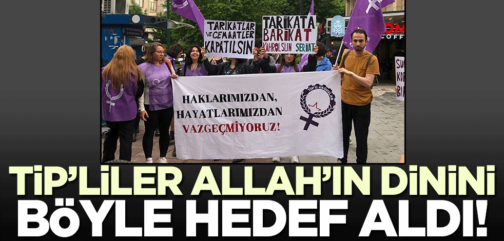 TİP'lilerden İslam karşıtı protesto! Allah'ın dinini böyle hedefe koydular...