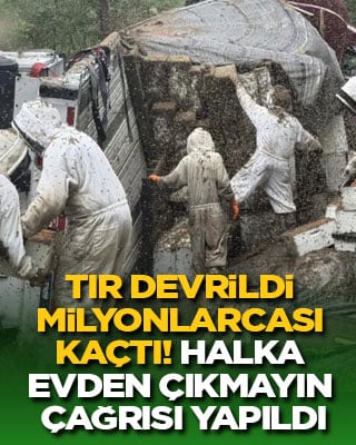 TIR devrildi, 2 milyondan fazlası kaçtı! Halka evden çıkmayın çağrısı yapıldı