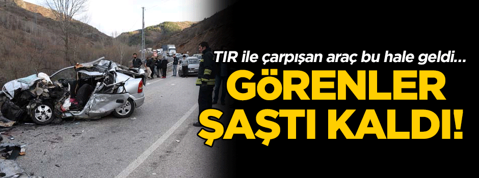 TIR ile çarpışan araç bu hale geldi… Görenler şaştı kaldı!