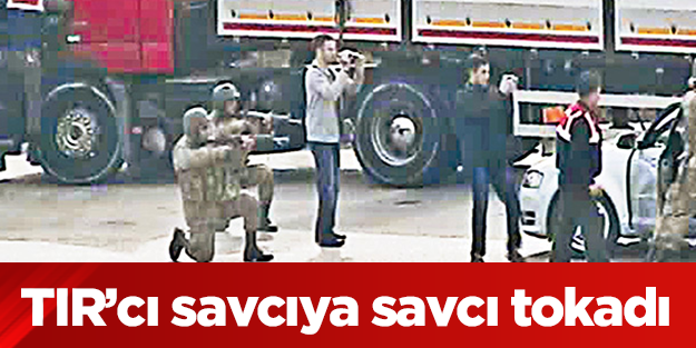 Tır'cı savcıya savcı tokadı