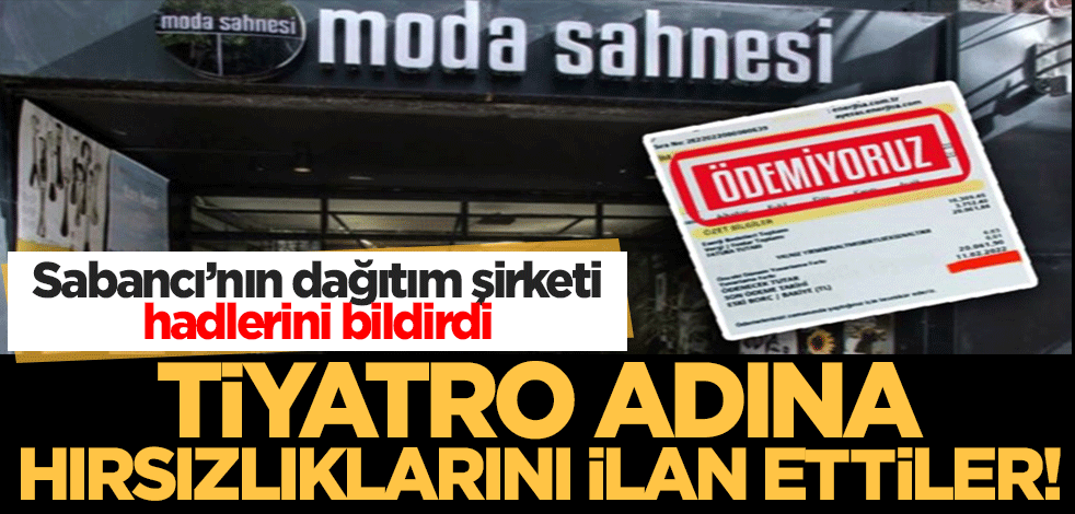 Tiyatro adına hırsızlıklarını ilan ettiler! Sabancı'nın dağıtım şirketi hadlerini bildirdi